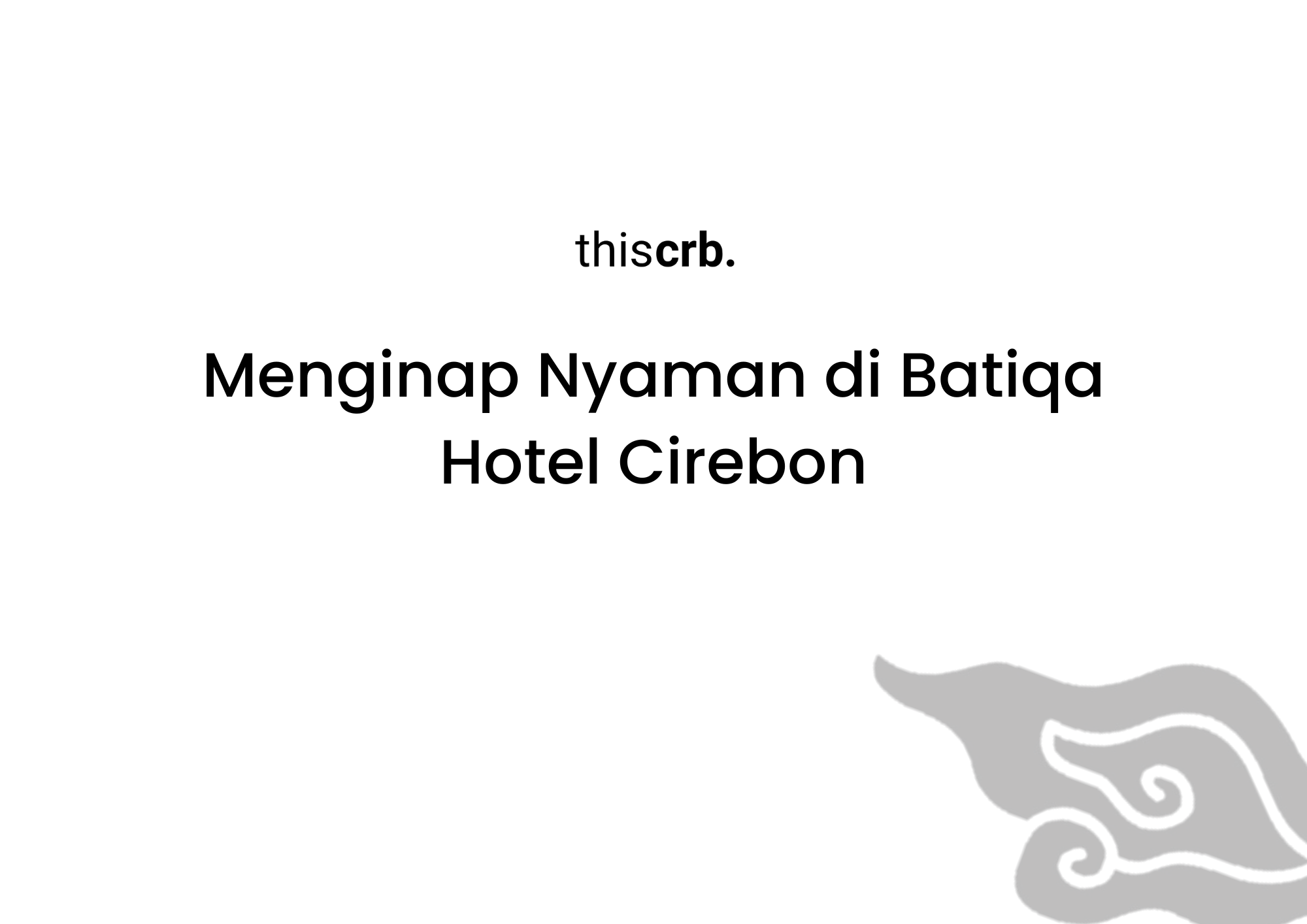 Menginap Nyaman di Batiqa Hotel Cirebon