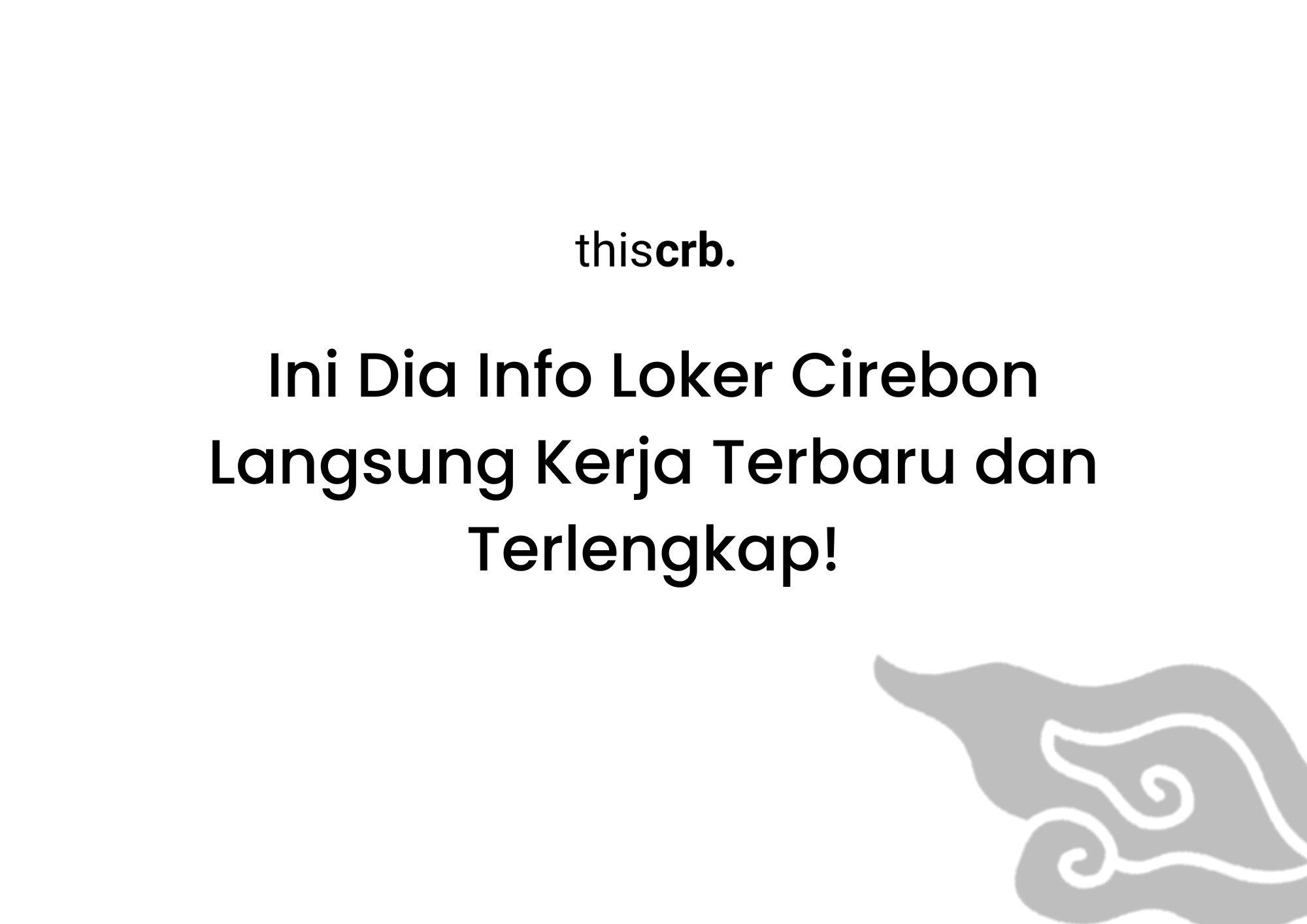 Info Loker Cirebon Langsung Kerja Terbaru dan Terlengkap!