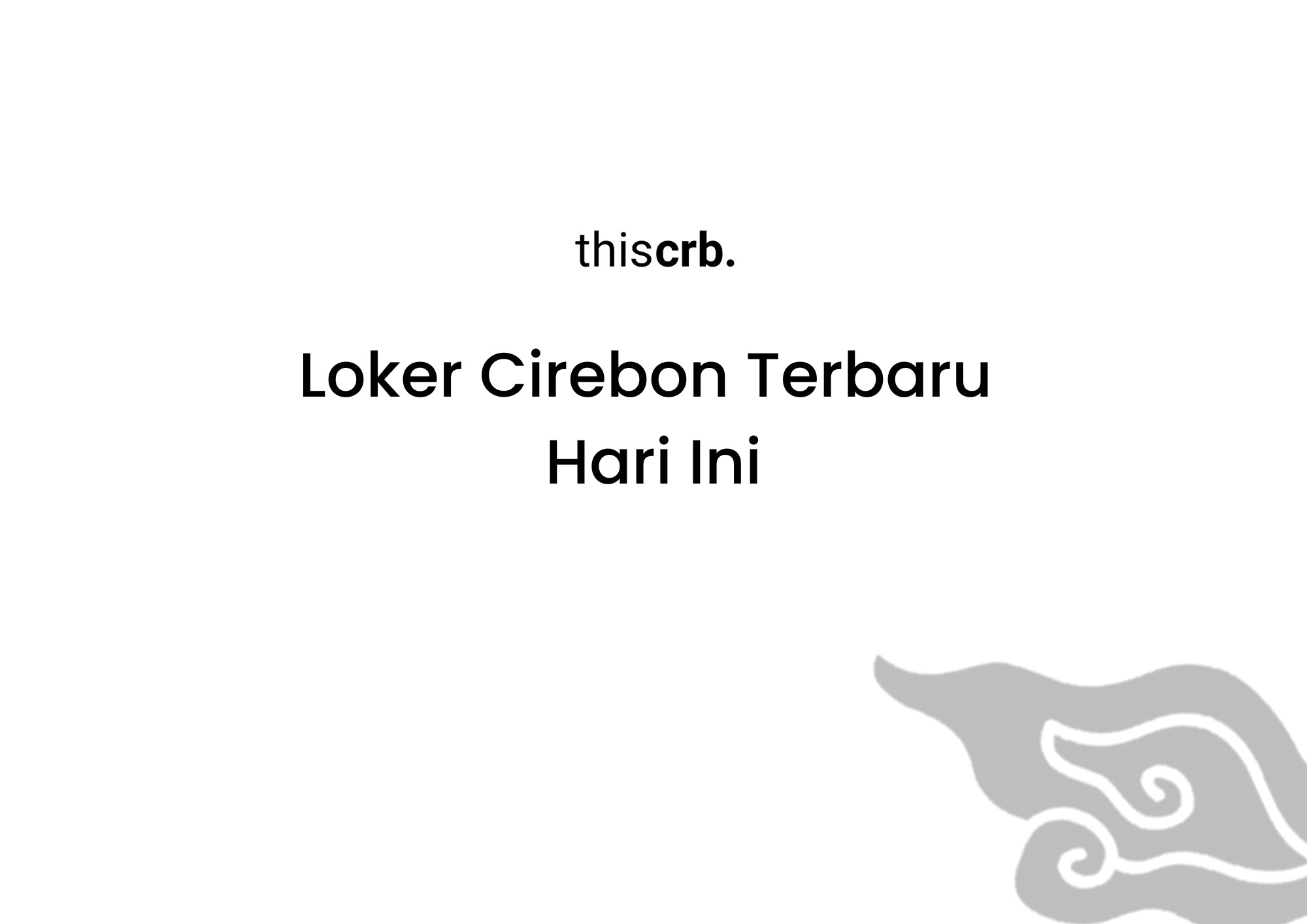 Loker Cirebon Terbaru Hari Ini