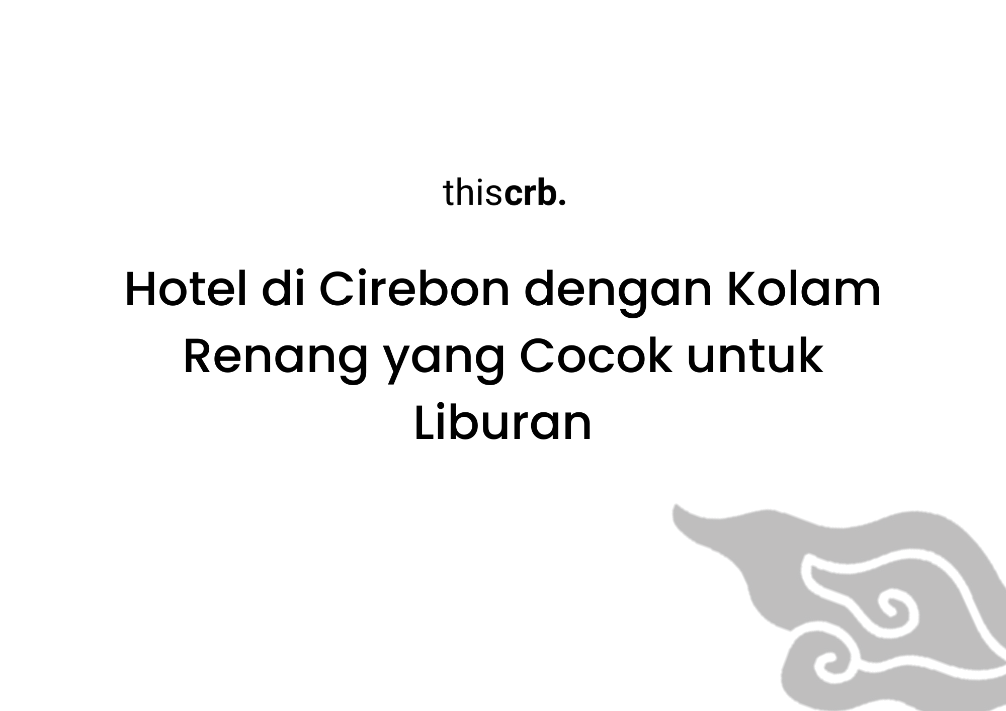 Hotel di Cirebon dengan Kolam Renang yang Cocok untuk Liburan
