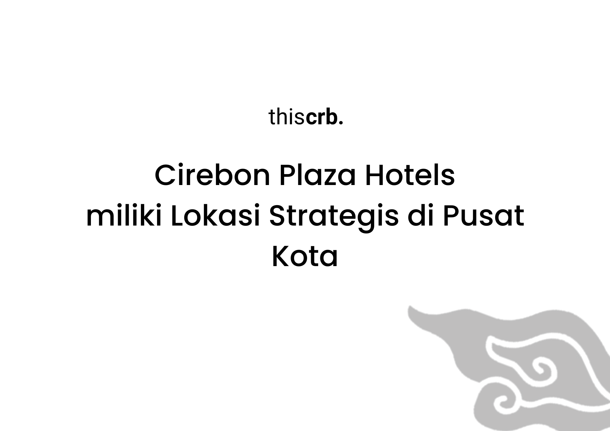 Cirebon Plaza Hotels miliki Lokasi Strategis di Pusat Kota