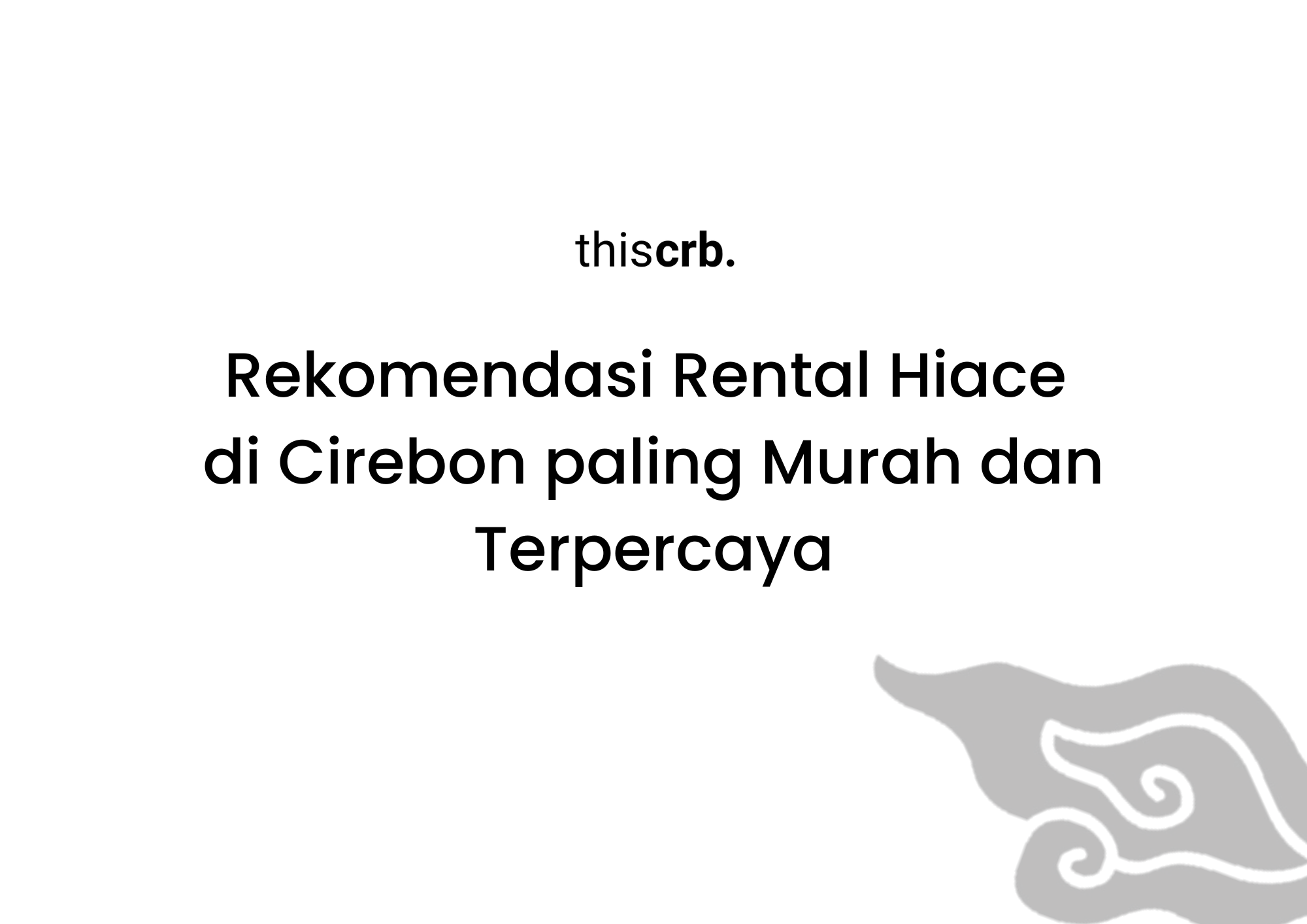 Rekomendasi Rental Hiace  di Cirebon paling Murah dan Terpercaya