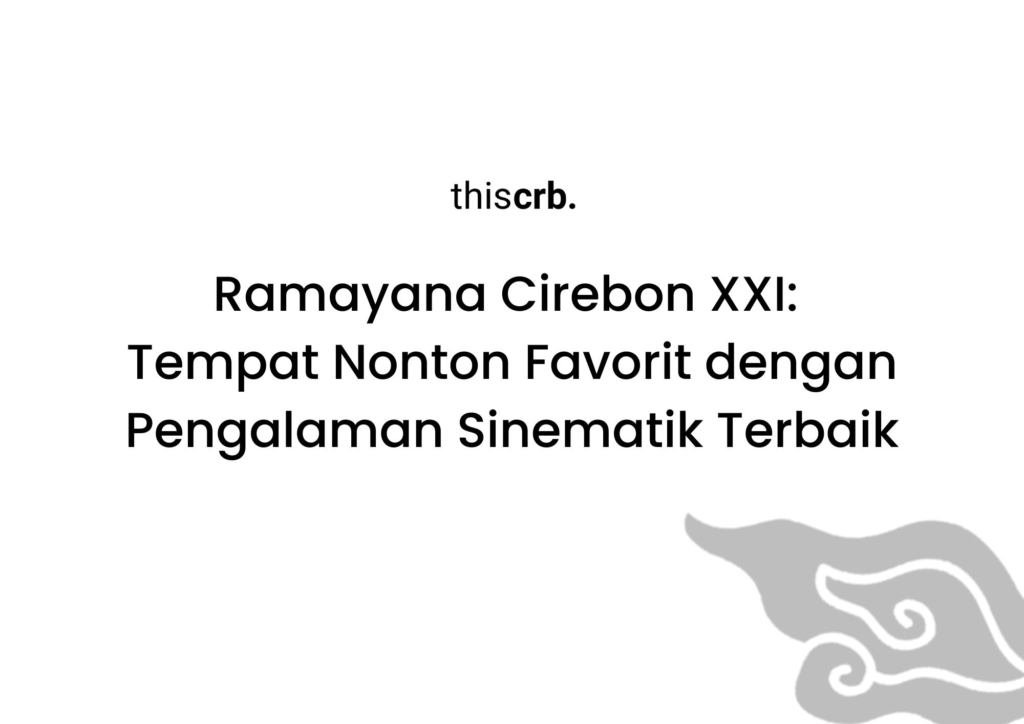 Ramayana Cirebon XXI Jadi Tempat Nonton Favorit dengan Pengalaman Sinematik Terbaik