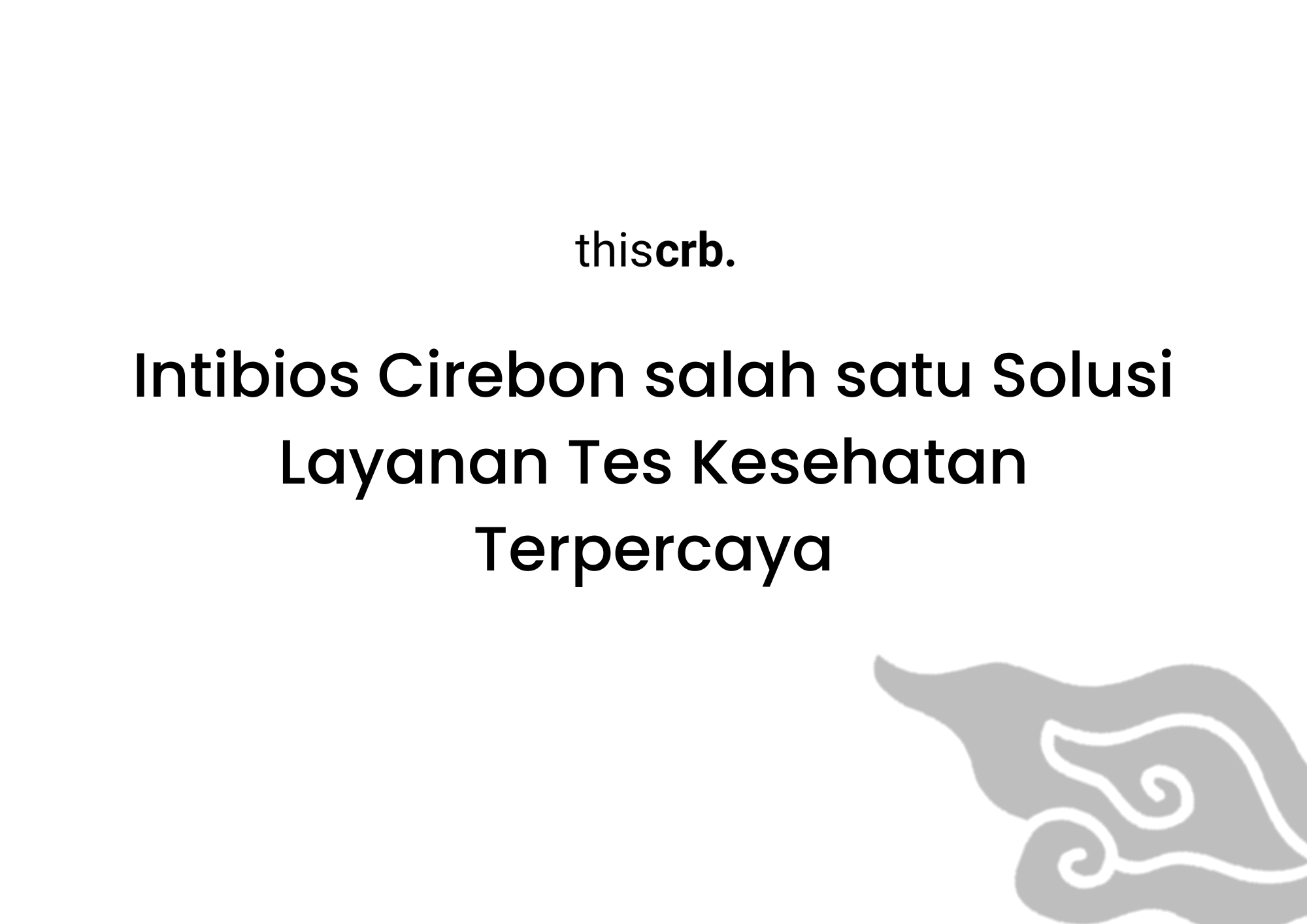 Intibios Cirebon Jadi Solusi Layanan Tes Kesehatan Terpercaya
