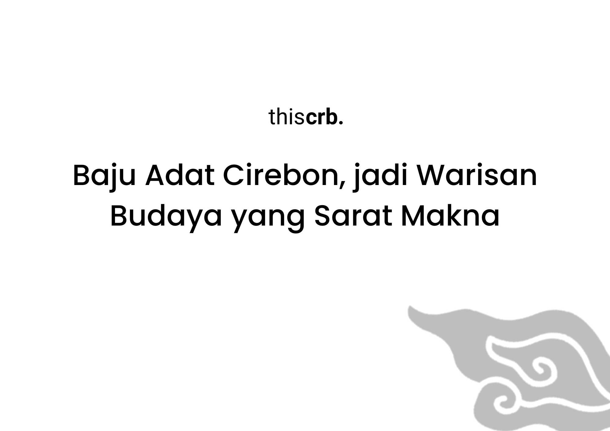 Baju Adat Cirebon jadi Warisan Budaya yang Sarat Makna