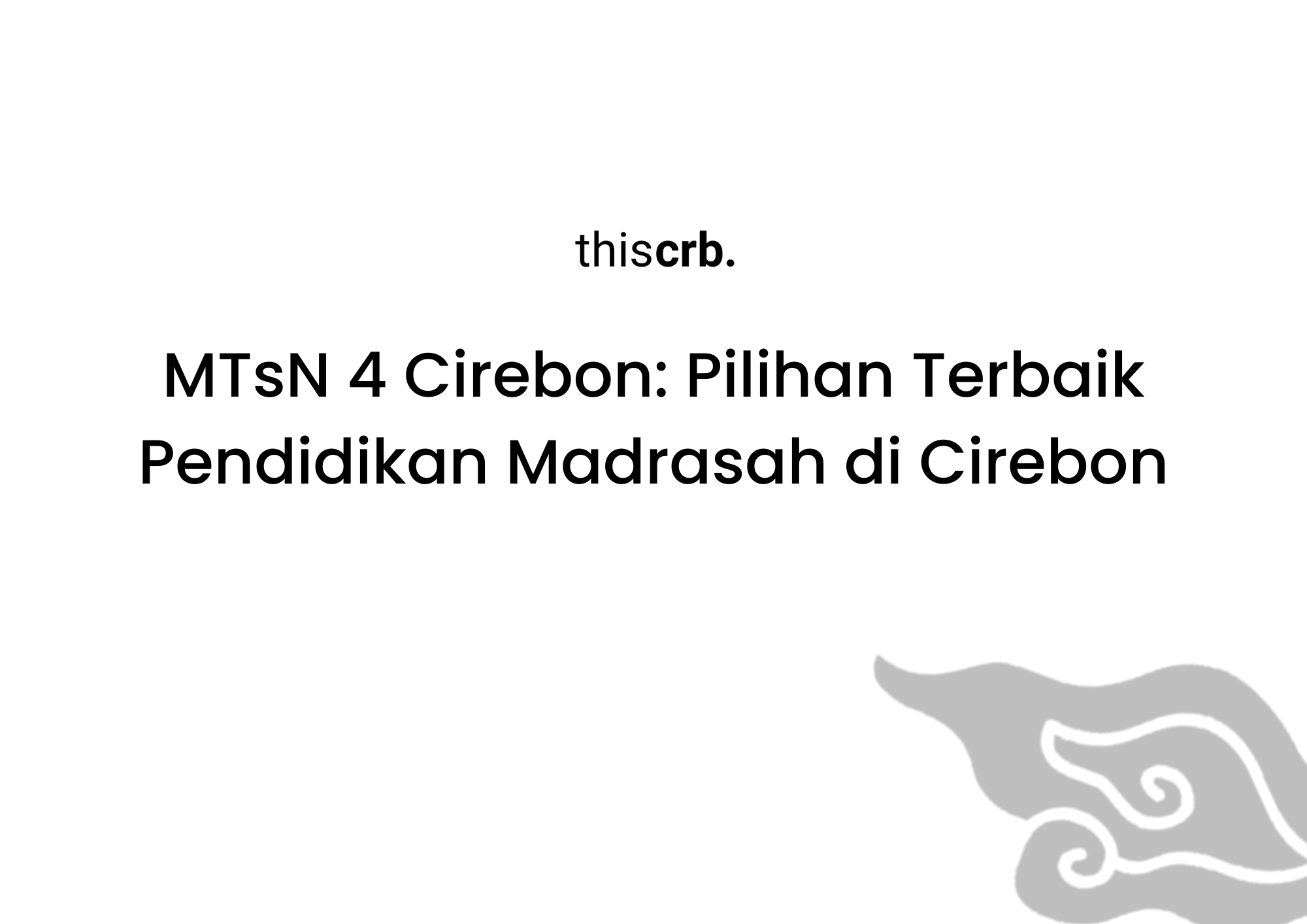 MTsN 4 Cirebon, Pilihan Terbaik Pendidikan Madrasah