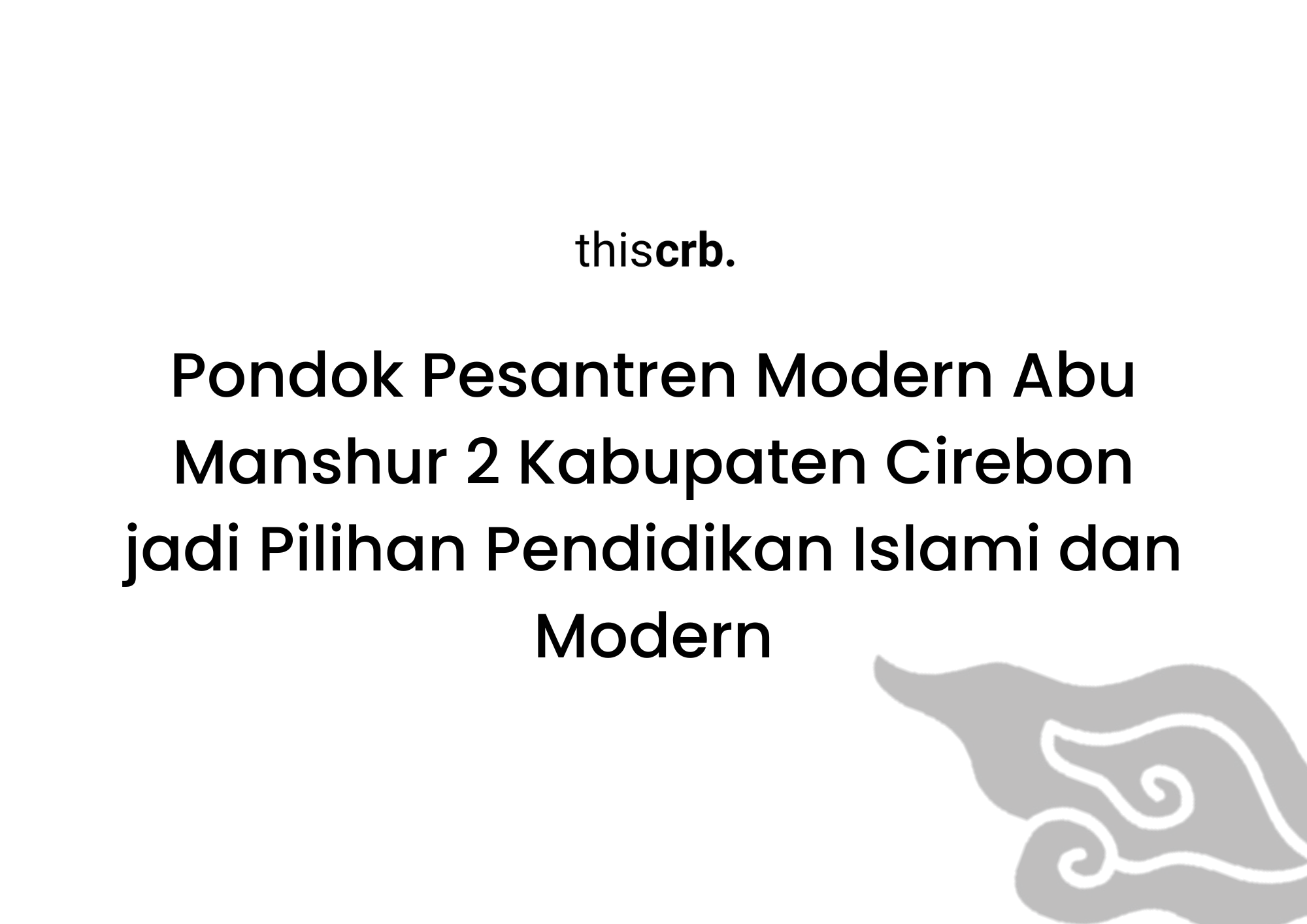 Pondok Pesantren Modern Abu Manshur 2 Kabupaten Cirebon