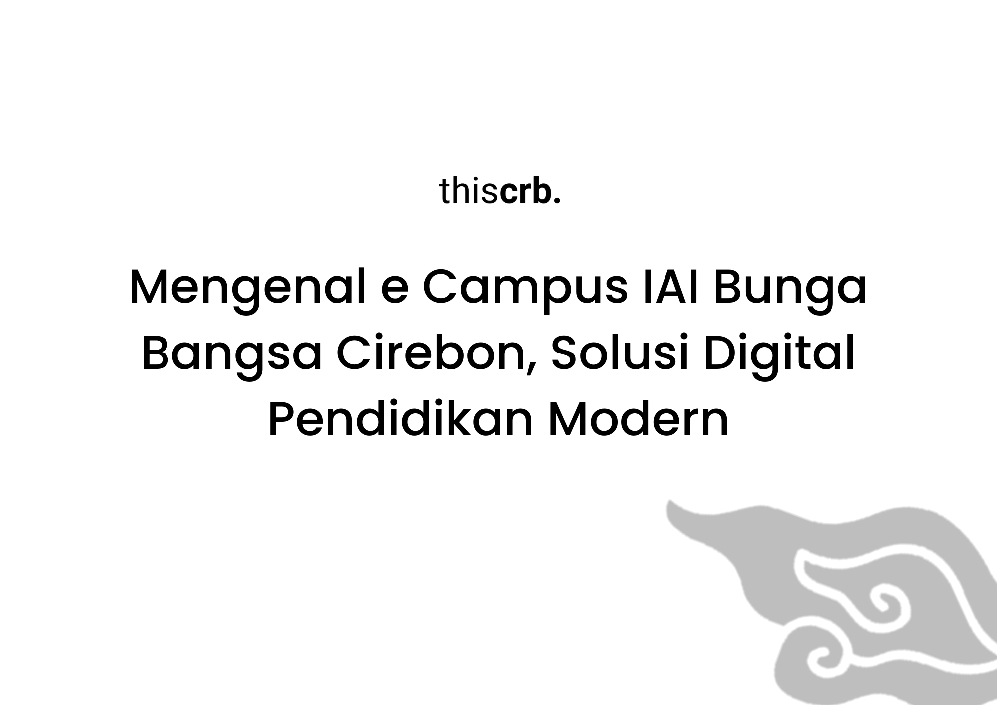 Mengenal e Campus IAI Bunga Bangsa Cirebon