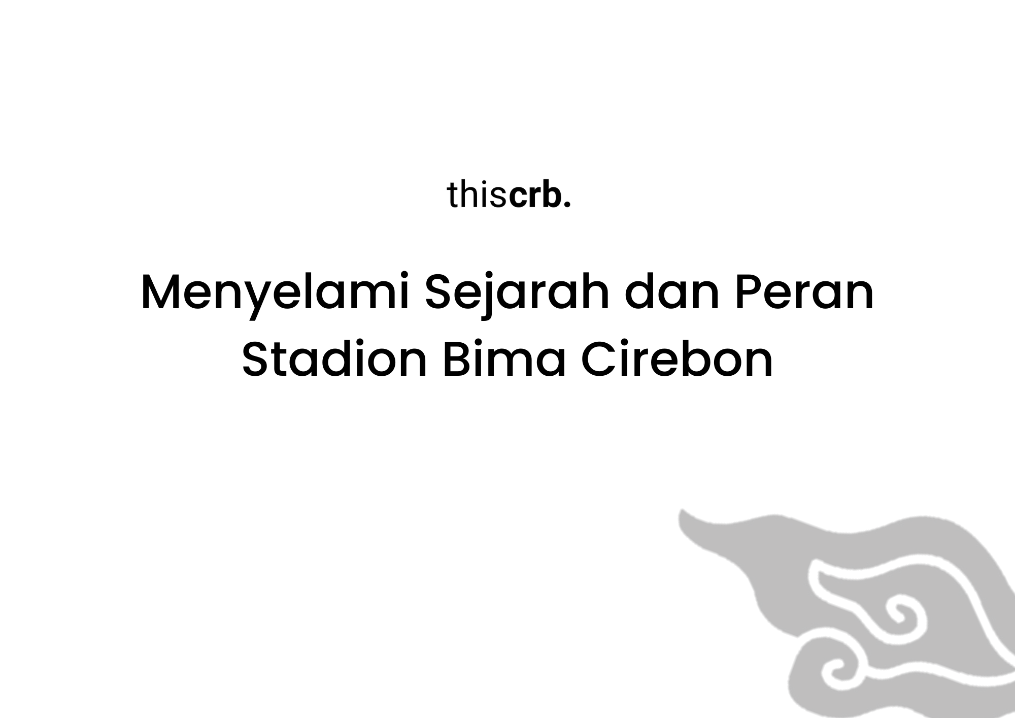 Menyelami Sejarah dan Peran Stadion Bima Cirebon