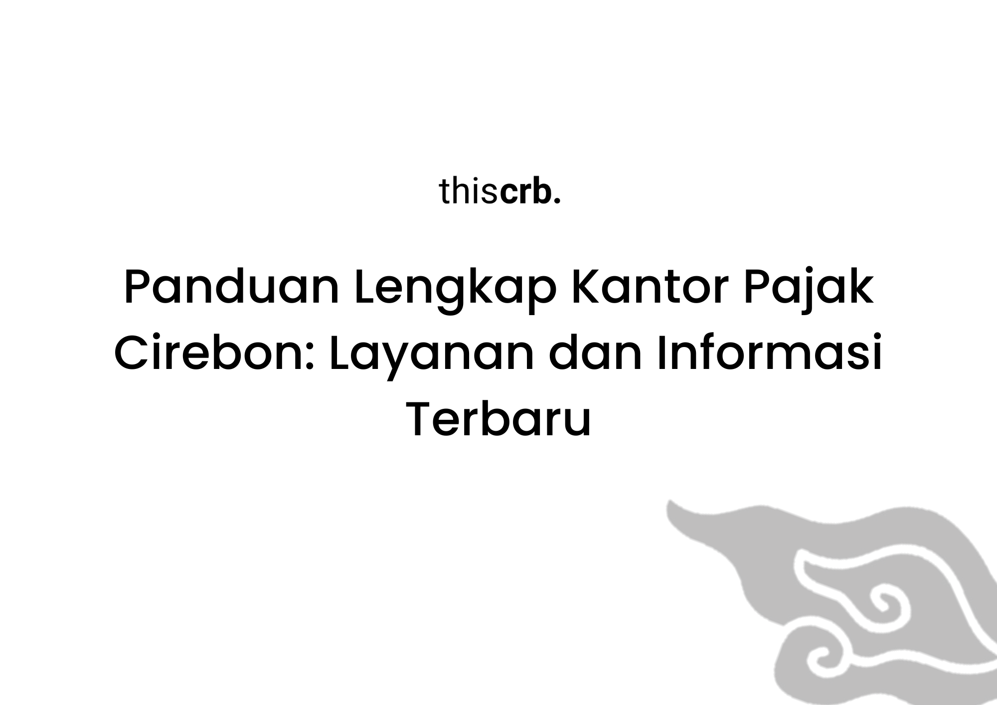 Panduan Lengkap Kantor Pajak Cirebon