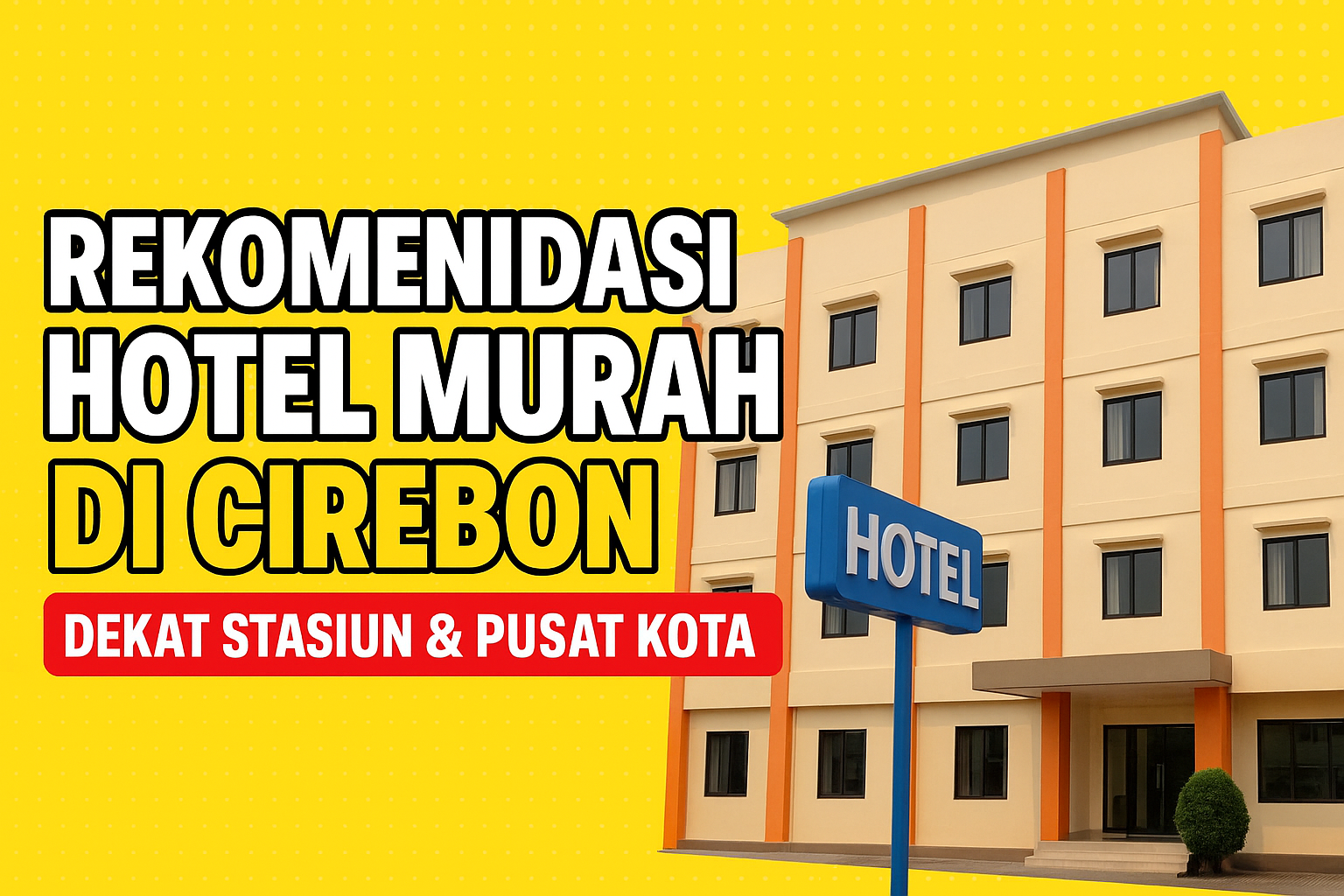 Rekomendasi Hotel Murah di Cirebon Dekat Stasiun & Pusat Kota
