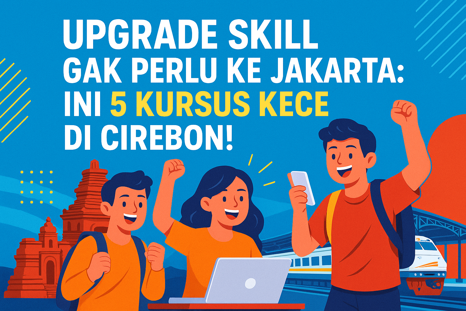 Upgrade Skill Gak Perlu ke Jakarta: Ini 5 Kursus Kece di Cirebon!