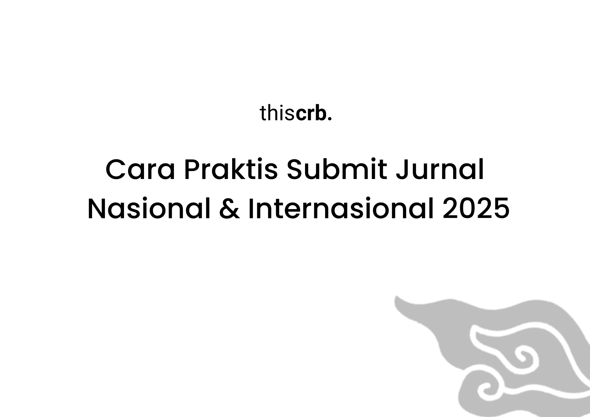 Cara Praktis Submit Jurnal Nasional & Internasional 2025