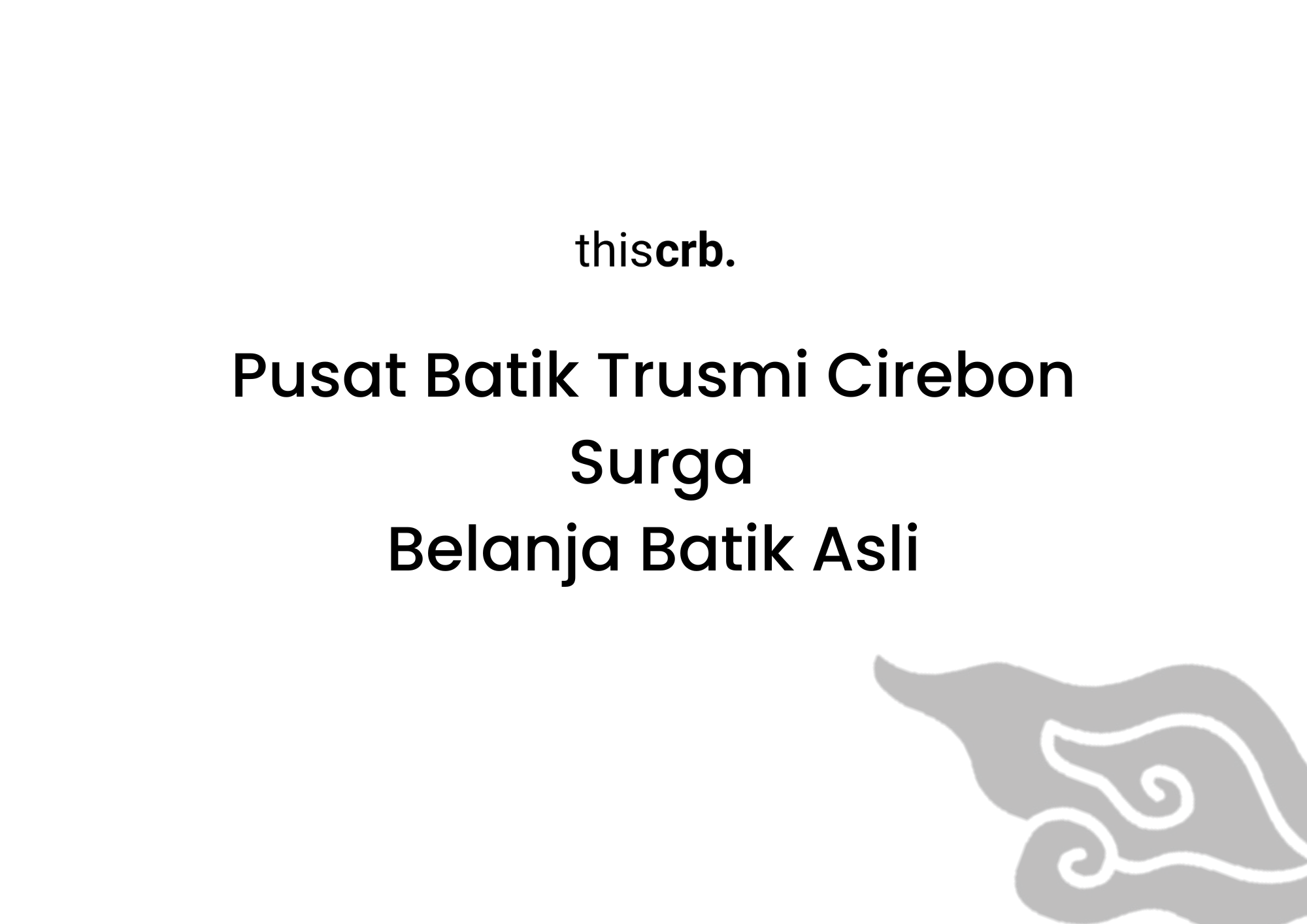 Pusat Batik Trusmi Cirebon Surga Belanja Batik Asli