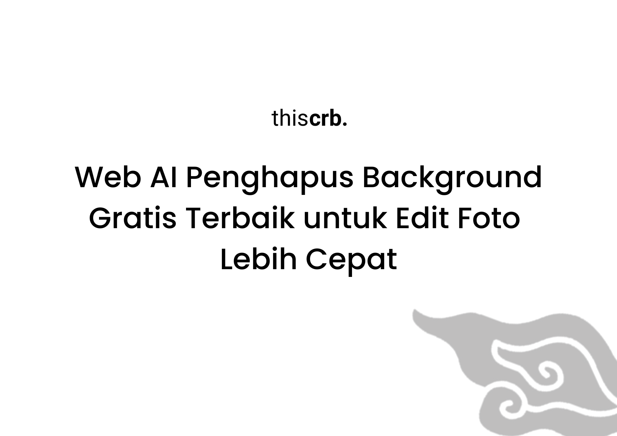 7 Web AI Penghapus Background Gratis Terbaik