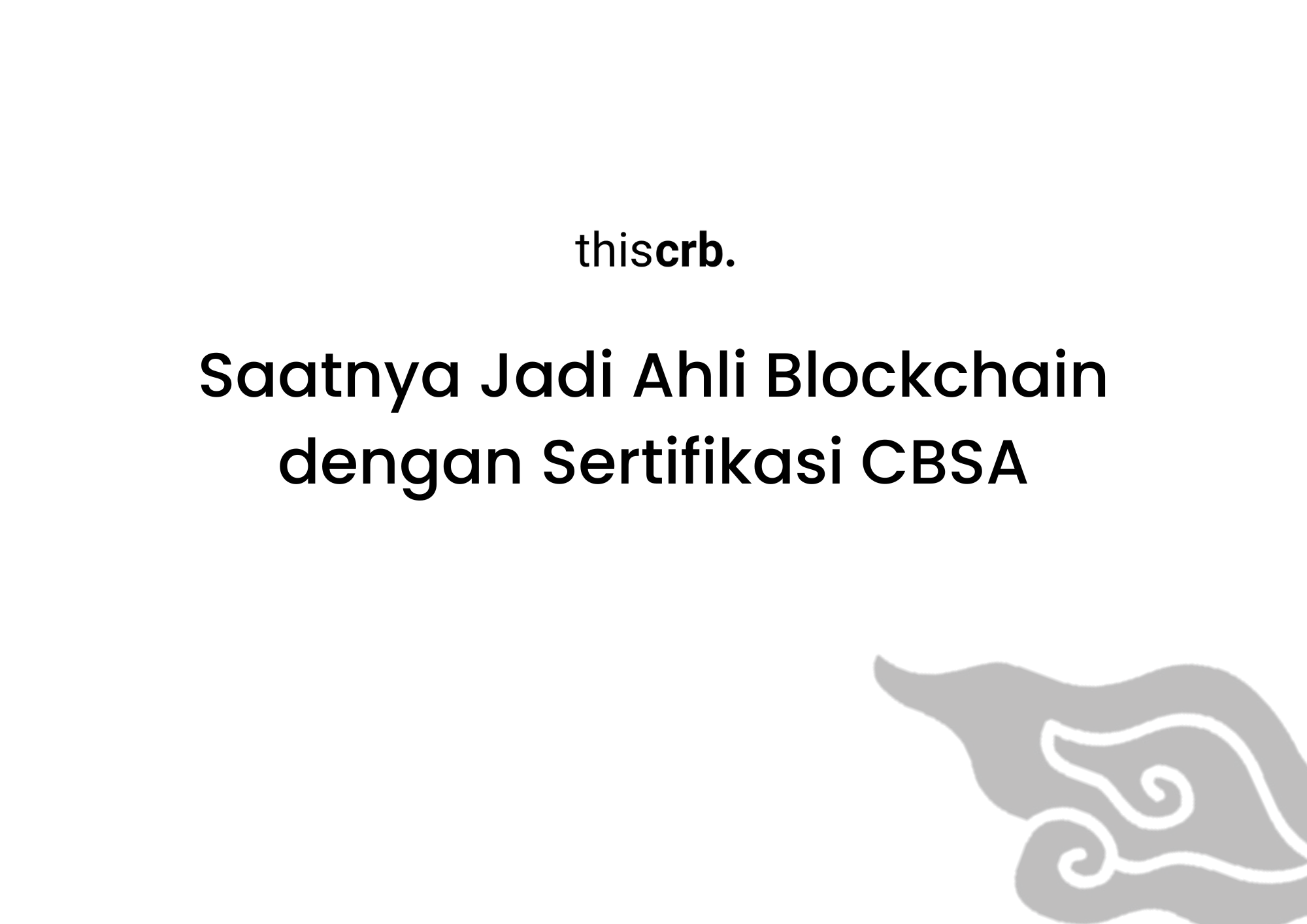 Saatnya Jadi Ahli Blockchain dengan Sertifikasi CBSA