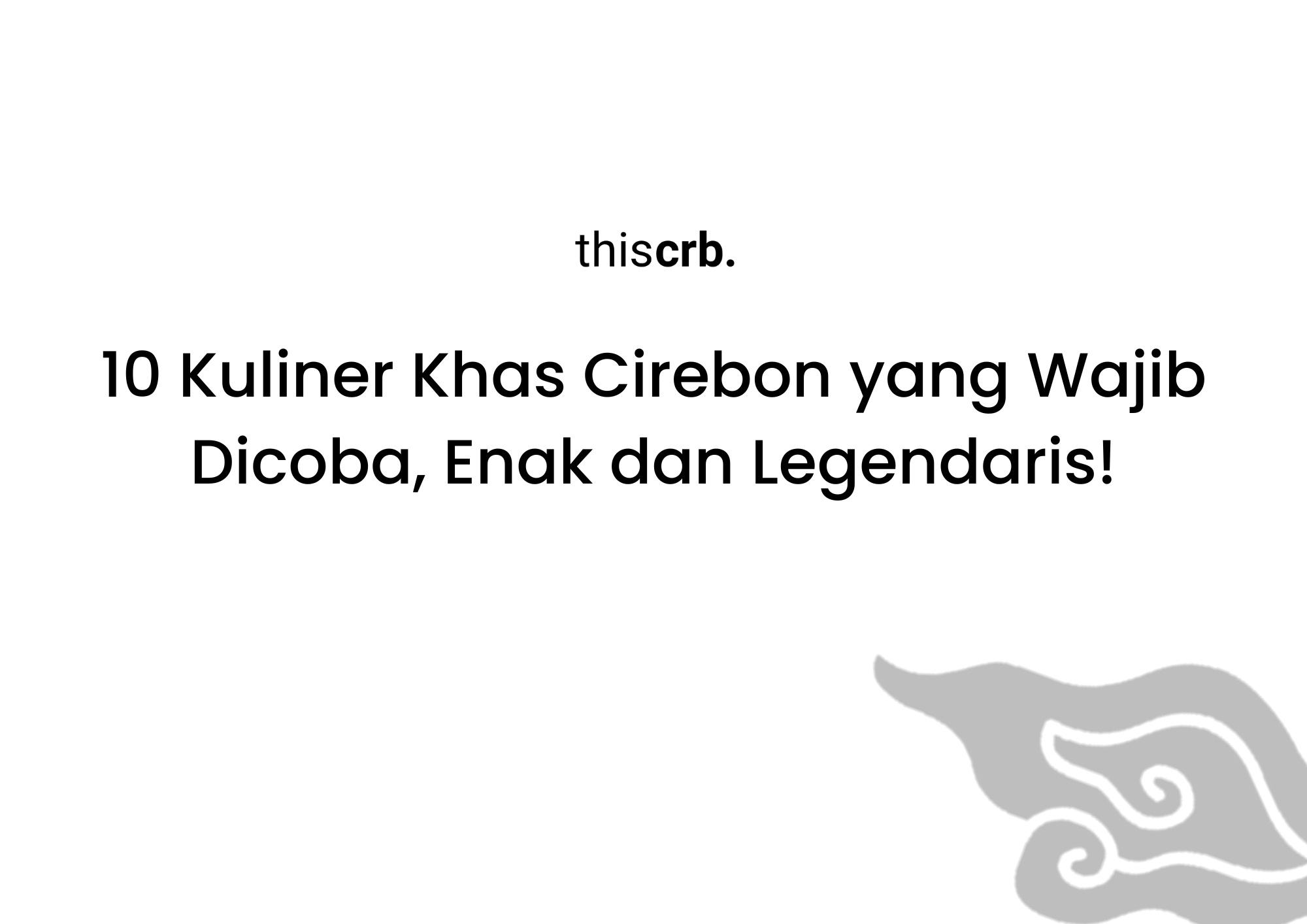 10 Kuliner Khas Cirebon yang Wajib Dicoba, Enak dan Legendaris!