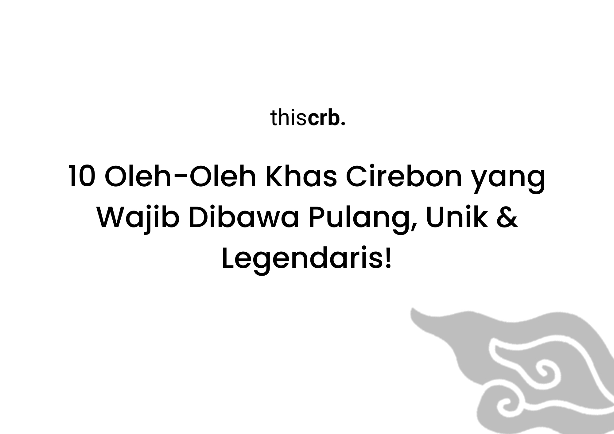 10 Oleh-Oleh Khas Cirebon Paling Populer