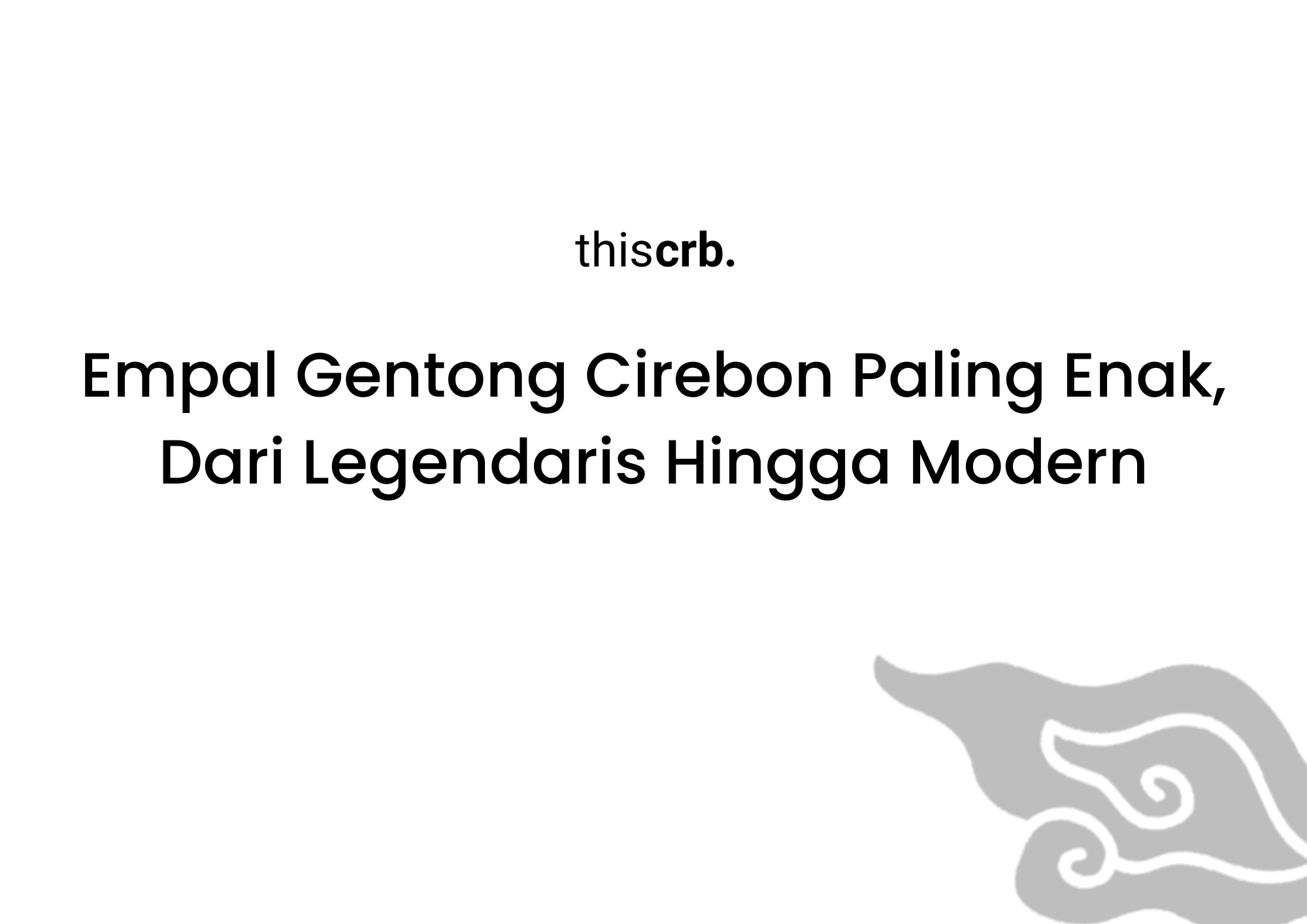 Empal Gentong Cirebon Paling Enak, Dari Legendaris Hingga Modern