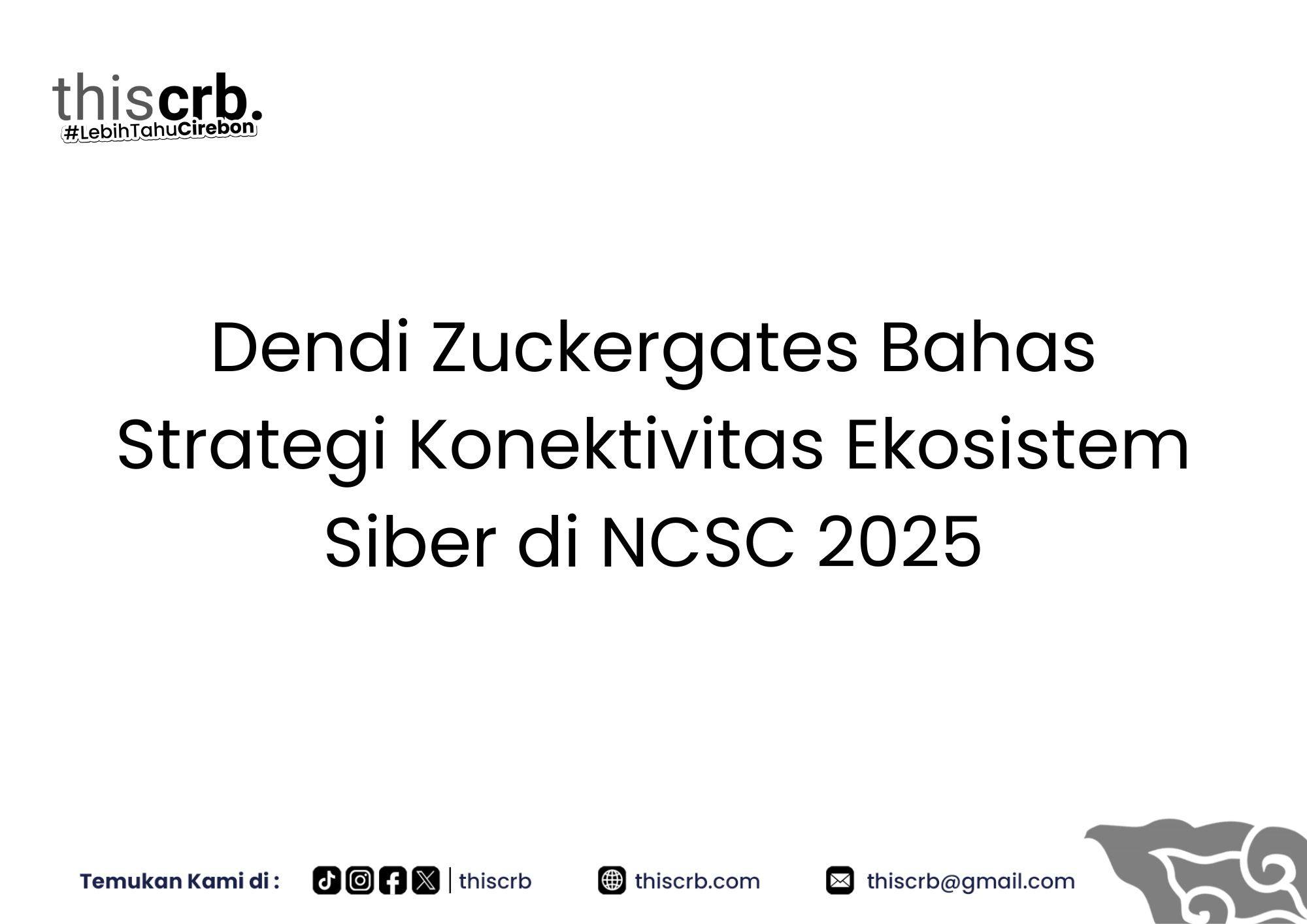 Dendi Zuckergates Bahas Strategi Konektivitas Ekosistem Siber di NCSC 2025